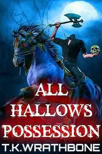 «All Hallows Possession» by T.K. Wrathbone