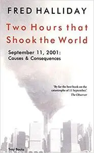 Two Hours That Shook the World: September 11, 2001: Causes and Consequences