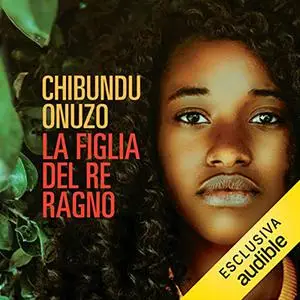 «La figlia del re ragno» by Chibundu Onuzo