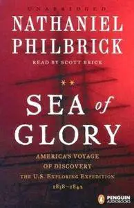 Sea of Glory: America's Voyage of Discovery, The U.S. Exploring Expedition 1838-1842 [Audiobook]