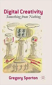 Digital Creativity: Something from Nothing