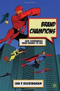 Brand Champions: How Superheroes bring Brands to Life (repost)