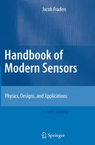 "Handbook of Modern Sensors: Physics, Designs, and Applications" by Jacob Fraden (Repost)