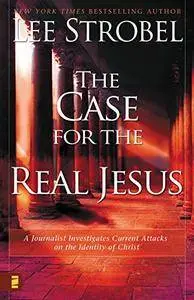 The Case for the Real Jesus: A Journalist Investigates Scientific Evidence That Points Toward God (Case for ... Series)