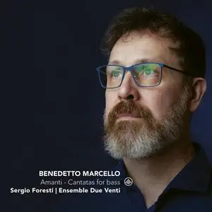 Sergio Foresti & Ensemble Due Venti - Amanti: Cantatas for Bass (2021) [Official Digital Download 24/96]