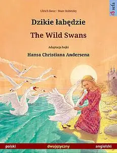 «Dzikie łabędzie – The Wild Swans (polski – angielski)» by Ulrich Renz