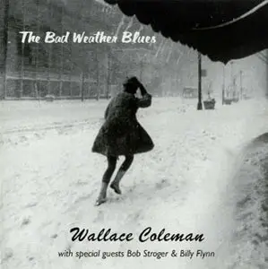 Wallace Coleman - The Bad Weather Blues (2003)