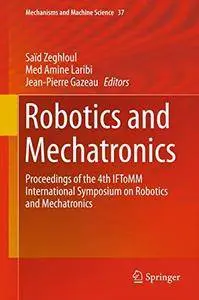 Robotics and Mechatronics: Proceedings of the 4th IFToMM International Symposium on Robotics and Mechatronics
