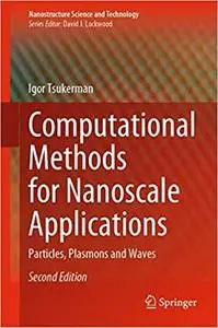 Computational Methods for Nanoscale Applications: Particles, Plasmons and Waves  Ed 2
