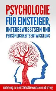 Psychologie für Einsteiger, Unterbewusstsein und Persönlichkeitsentwicklung