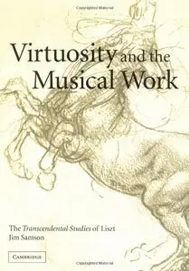 Virtuosity and the Musical Work: The Transcendental Studies of Liszt