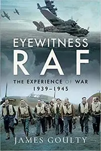 Eyewitness RAF: The Experience of War, 1939–1945