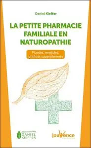 Daniel Kieffer, "La petite pharmacie familiale en naturopathie"