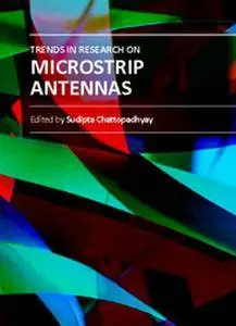 "Trends in Research on Microstrip Antennas" ed. by Sudipta Chattopadhyay
