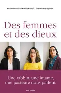 Kahina Bahloul, Emmanuelle Seyboldt, Floriane Chinsky, "Des femmes et des dieux"