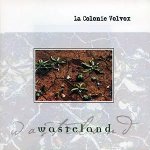 la Colonie Volvox - Wasteland (2006)