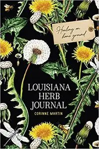Louisiana Herb Journal: Healing on Home Ground