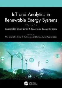 IoT and Analytics in Renewable Energy Systems (Volume 1) Sustainable Smart Grids & Renewable Energy Systems