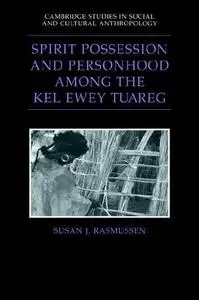 Spirit Possession and Personhood among the Kel Ewey Tuareg