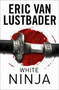 «White Ninja» by Eric Van Lustbader