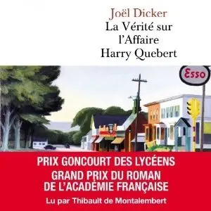 Joël Dicker, "La Vérité sur l Affaire Harry Quebert"