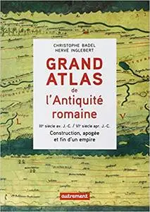 Grand atlas de l'Antiquité romaine : IIIe siècle avant J-C - VIe siècle après J-C