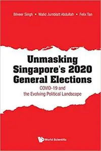 Unmasking Singapore'S 2020 General Elections: Covid-19 And The Evolving Political Landscape