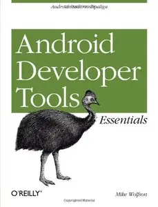 Android Developer Tools Essentials: Android Studio to Zipalign (repost)