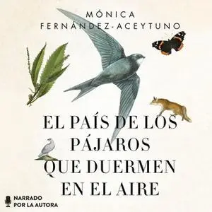 «El país de los pájaros que duermen en el aire» by Mónica Fernández-Aceytuno Saénz de Santa María