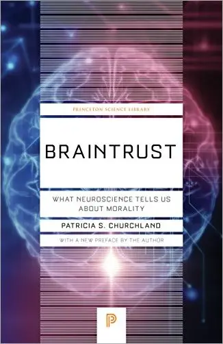 Braintrust: What Neuroscience Tells Us about Morality (Princeton Science Library), 2nd Edition