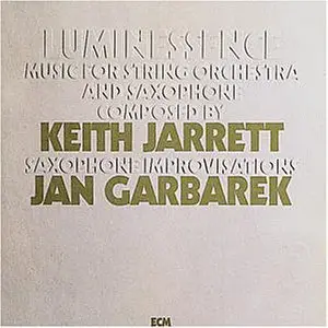 Keith Jarrett & Jan Garbarek - Luminessence Music For String Orchestra and Saxophone 1974 [ECM 1049]