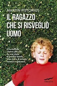 Martin Pistorius - Il ragazzo che si risvegliò uomo