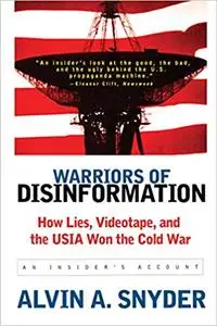 Warriors of Disinformation: How Lies, Videotape, and the USIA Won the Cold War