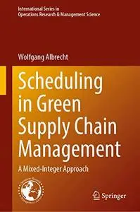 Scheduling in Green Supply Chain Management: A Mixed-Integer Approach