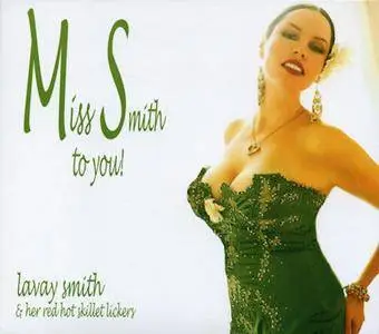 Lavay Smith & Her Red Hot Skillet Lickers - Miss Smith To You! (2009) (Repost)