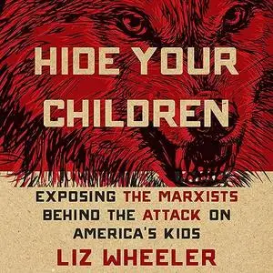 Hide Your Children: Exposing Marxists Behind the Attack on America's Kids