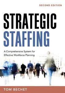 Strategic Staffing: A Comprehensive System for Effective Workforce Planning (repost)