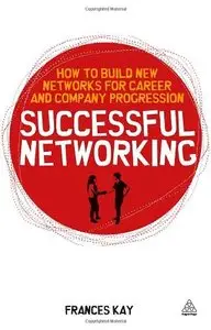 Successful Networking: How to Build New Networks for Career and Company Progression (repost)