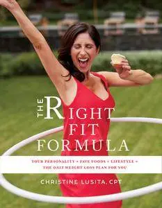 The Right Fit Formula: Your Personality + Fave Foods + Lifestyle = The Only Weight Loss Plan for You