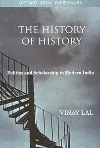 The History of History: Politics and Scholarship in Modern India