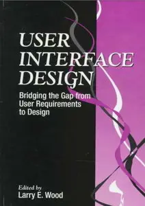 User Interface Design: Bridging the Gap from User Requirements to Design (repost)
