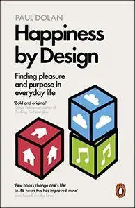 Happiness by Design: Finding Pleasure and Purpose in Everyday Life [UK Edition]