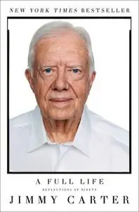 «A Full Life: Reflections at Ninety» by Jimmy Carter