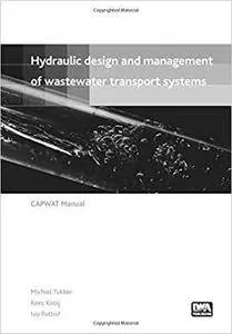 Hydraulic Design and Management of Wastewater Transport Systems