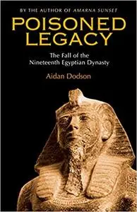 Poisoned Legacy: The Fall of the Nineteenth Egyptian Dynasty