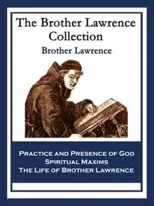 «The Brother Lawrence Collection» by Brother Lawrence