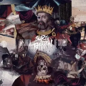 Bury Tomorrow - The Union Of Crowns (2012)