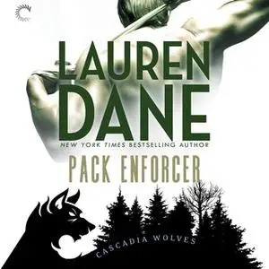 «Pack Enforcer: Cascadia Wolves, #2» by Lauren Dane