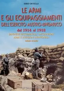 Le Armi e Gli Equipaggiamenti Dell'Esercito Austro-Ungarico dal 1914 al 1918 vol.2 (Repost fixed and cleared scan)