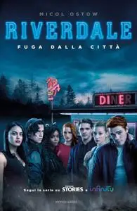 Micol Ostow - Riverdale. Fuga dalla città